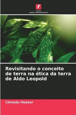 bokomslag Revisitando o conceito de terra na tica da terra de Aldo Leopold