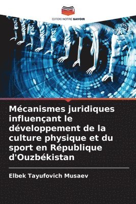 bokomslag Mcanismes juridiques influenant le dveloppement de la culture physique et du sport en Rpublique d'Ouzbkistan