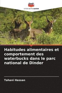bokomslag Habitudes alimentaires et comportement des waterbucks dans le parc national de Dinder