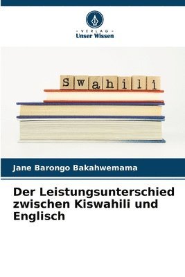 bokomslag Der Leistungsunterschied zwischen Kiswahili und Englisch