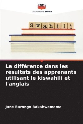 bokomslag La diffrence dans les rsultats des apprenants utilisant le kiswahili et l'anglais