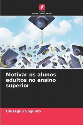 Motivar os alunos adultos no ensino superior 1