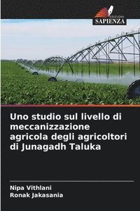 bokomslag Uno studio sul livello di meccanizzazione agricola degli agricoltori di Junagadh Taluka