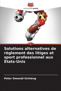 bokomslag Solutions alternatives de rglement des litiges et sport professionnel aux tats-Unis