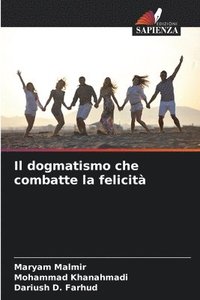 bokomslag Il dogmatismo che combatte la felicit