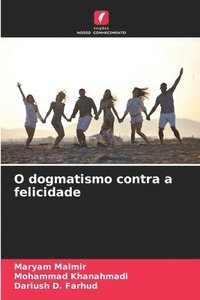 bokomslag O dogmatismo contra a felicidade