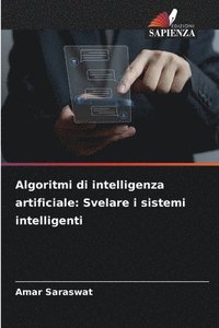bokomslag Algoritmi di intelligenza artificiale: Svelare i sistemi intelligenti