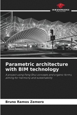 bokomslag Parametric architecture with BIM technology