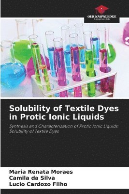 Solubility of Textile Dyes in Protic Ionic Liquids 1