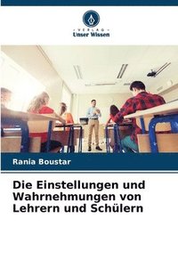 bokomslag Die Einstellungen und Wahrnehmungen von Lehrern und Schlern