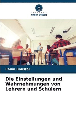 Die Einstellungen und Wahrnehmungen von Lehrern und Schlern 1