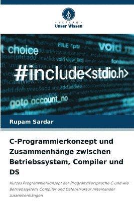 bokomslag C-Programmierkonzept und Zusammenhnge zwischen Betriebssystem, Compiler und DS