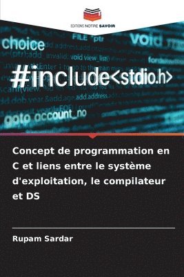 bokomslag Concept de programmation en C et liens entre le système d'exploitation, le compilateur et DS