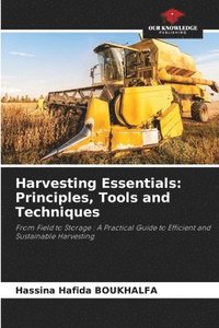 bokomslag Harvesting Essentials: Principles, Tools and Techniques