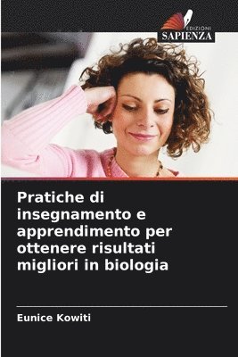 bokomslag Pratiche di insegnamento e apprendimento per ottenere risultati migliori in biologia