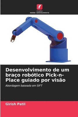 bokomslag Desenvolvimento de um brao robtico Pick-n-Place guiado por viso