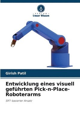 bokomslag Entwicklung eines visuell gefhrten Pick-n-Place-Roboterarms