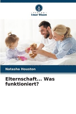 Elternschaft... Was funktioniert? 1