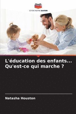 bokomslag L'ducation des enfants... Qu'est-ce qui marche ?