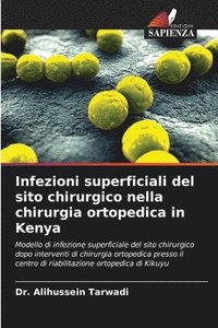 bokomslag Infezioni superficiali del sito chirurgico nella chirurgia ortopedica in Kenya