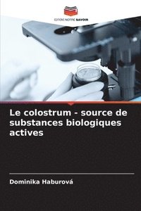 bokomslag Le colostrum - source de substances biologiques actives