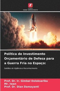 bokomslag Poltica de Investimento Oramentrio de Defesa para a Guerra Fria no Espao