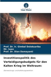 bokomslag Investitionspolitik des Verteidigungsbudgets fr den Kalten Krieg im Weltraum