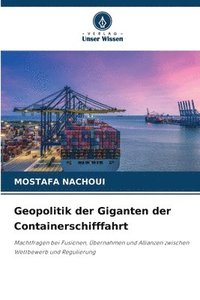 bokomslag Geopolitik der Giganten der Containerschifffahrt