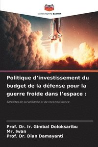 bokomslag Politique d'investissement du budget de la dfense pour la guerre froide dans l'espace