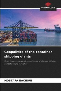 bokomslag Geopolitics of the container shipping giants