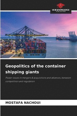 Geopolitics of the container shipping giants 1