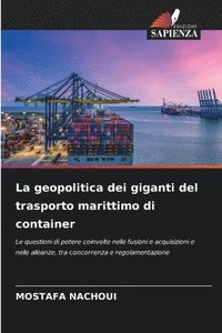 bokomslag La geopolitica dei giganti del trasporto marittimo di container