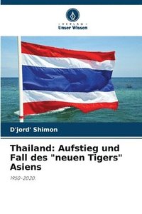 bokomslag Thailand: Aufstieg und Fall des 'neuen Tigers' Asiens