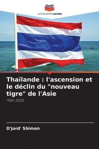 bokomslag Thaïlande: l'ascension et le déclin du 'nouveau tigre' de l'Asie