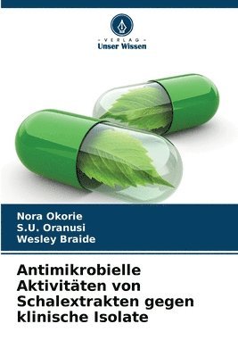 Antimikrobielle Aktivitten von Schalextrakten gegen klinische Isolate 1