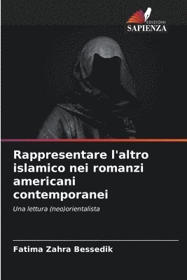 bokomslag Rappresentare l'altro islamico nei romanzi americani contemporanei