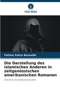 bokomslag Die Darstellung des islamischen Anderen in zeitgenssischen amerikanischen Romanen