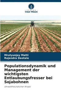 bokomslag Populationsdynamik und Management der wichtigsten Entlaubungsfresser bei Sojabohnen