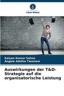 bokomslag Auswirkungen der T&D-Strategie auf die organisatorische Leistung