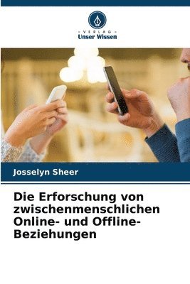 bokomslag Die Erforschung von zwischenmenschlichen Online- und Offline-Beziehungen