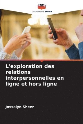 bokomslag L'exploration des relations interpersonnelles en ligne et hors ligne