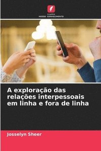 bokomslag A explorao das relaes interpessoais em linha e fora de linha