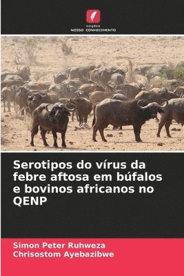 bokomslag Serotipos do vrus da febre aftosa em bfalos e bovinos africanos no QENP