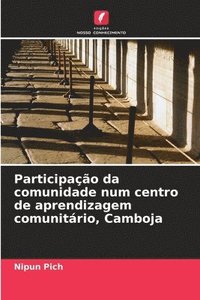 bokomslag Participao da comunidade num centro de aprendizagem comunitrio, Camboja