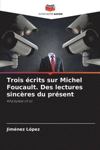 bokomslag Trois crits sur Michel Foucault. Des lectures sincres du prsent