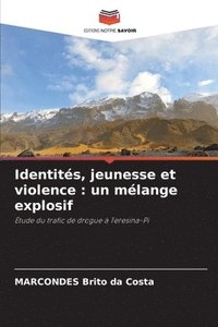 bokomslag Identités, jeunesse et violence: un mélange explosif