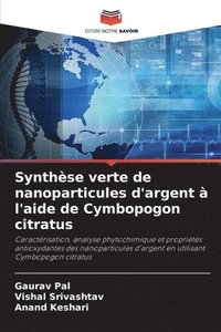 bokomslag Synthse verte de nanoparticules d'argent  l'aide de Cymbopogon citratus