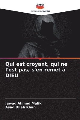 bokomslag Qui est croyant, qui ne l'est pas, s'en remet  DIEU