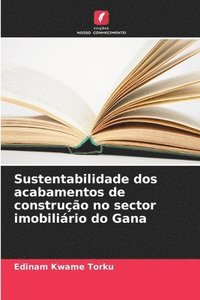 bokomslag Sustentabilidade dos acabamentos de construo no sector imobilirio do Gana