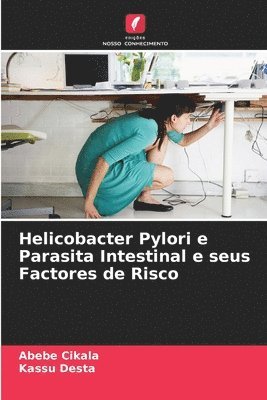 bokomslag Helicobacter Pylori e Parasita Intestinal e seus Factores de Risco